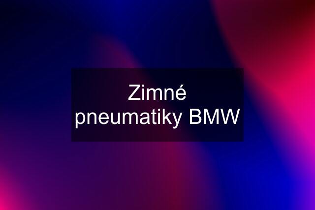 Zimné pneumatiky BMW