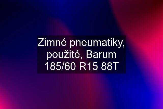 Zimné pneumatiky, použité, Barum 185/60 R15 88T