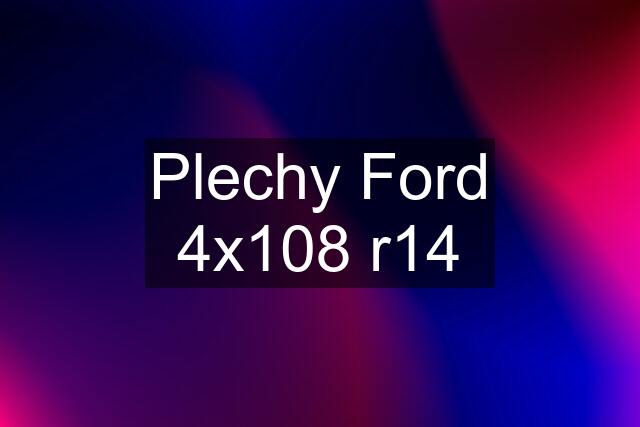 Plechy Ford 4x108 r14