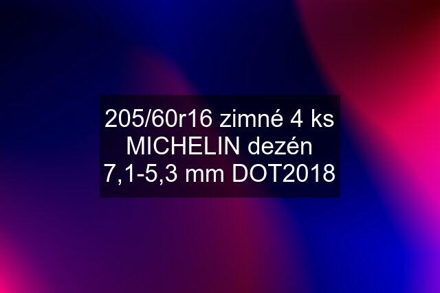 205/60r16 zimné 4 ks MICHELIN dezén 7,1-5,3 mm DOT2018