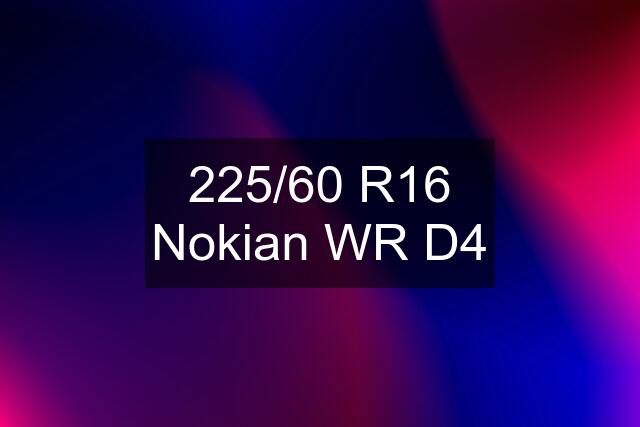 225/60 R16 Nokian WR D4