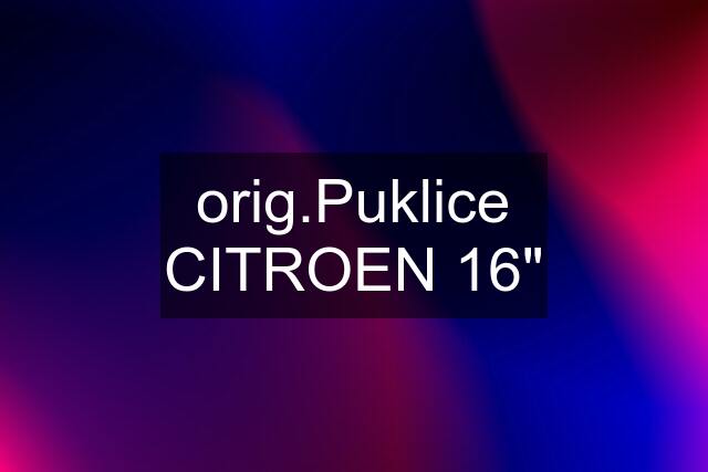 orig.Puklice CITROEN 16"