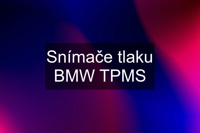 Snímače tlaku BMW TPMS