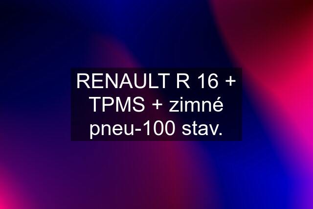 RENAULT R 16 + TPMS + zimné pneu-100 % stav.