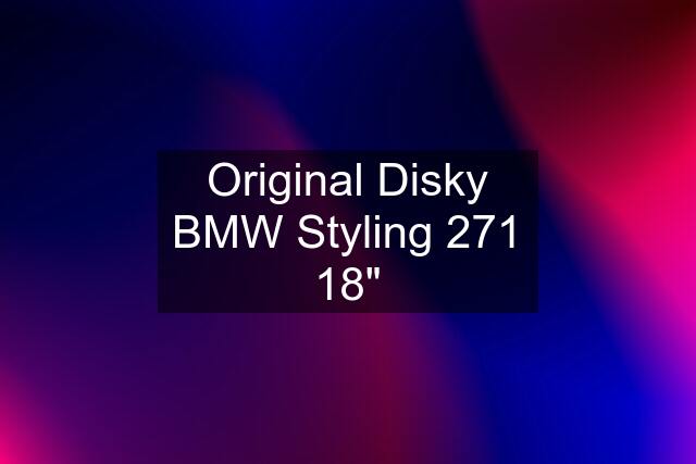 Original Disky BMW Styling 271 18"