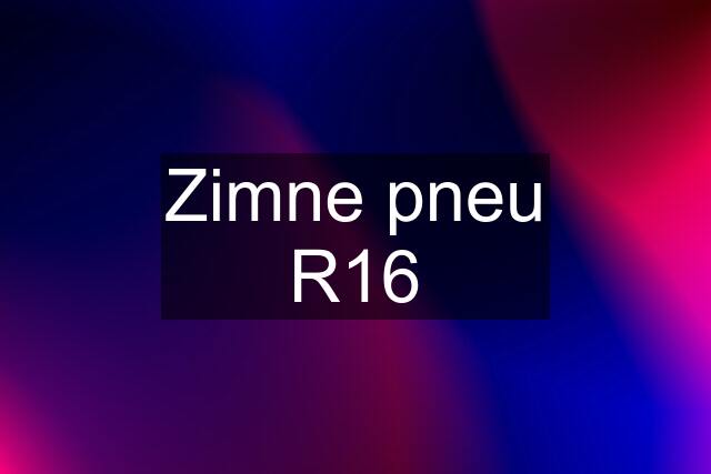 Zimne pneu R16