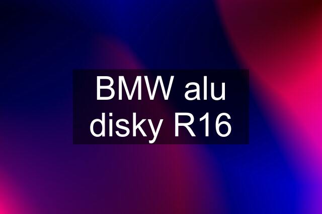 BMW alu disky R16