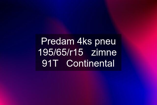 Predam 4ks pneu 195/65/r15   zimne  91T   Continental