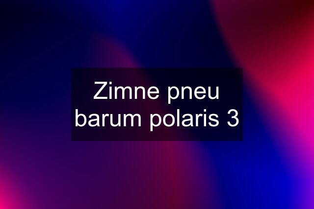 Zimne pneu barum polaris 3