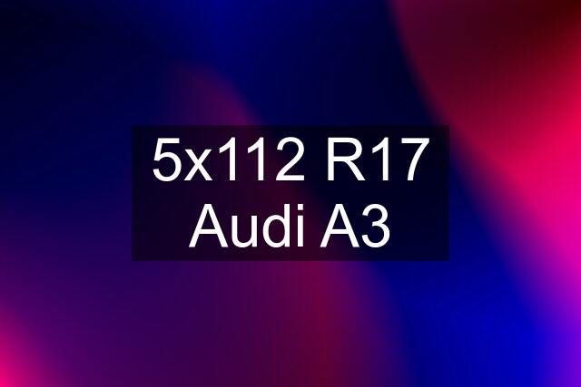 5x112 R17 Audi A3