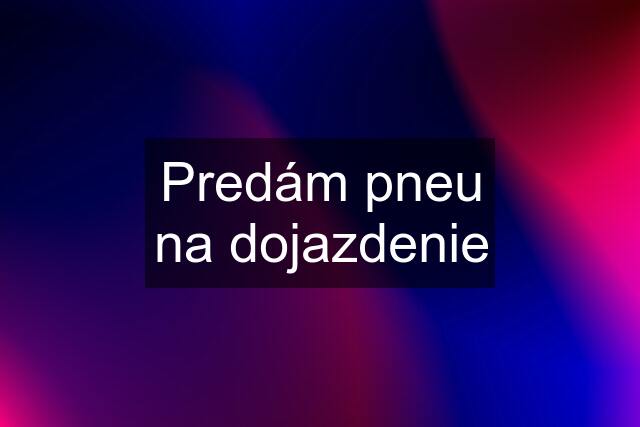 Predám pneu na dojazdenie