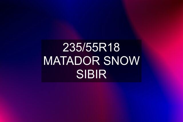 235/55R18 MATADOR SNOW SIBIR