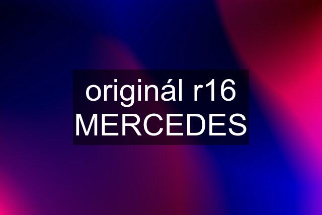 originál r16 MERCEDES