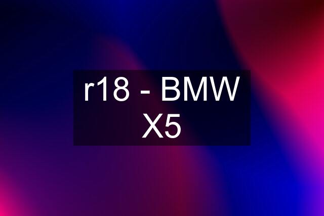 r18 - BMW X5