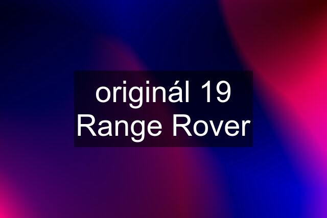 originál "19" Range Rover