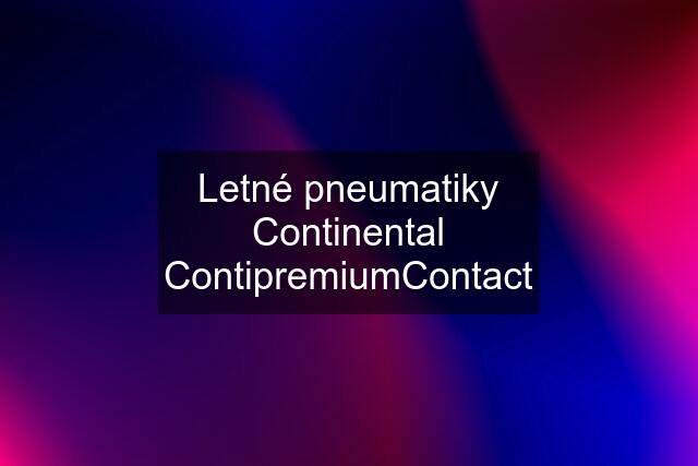 Letné pneumatiky Continental ContipremiumContact