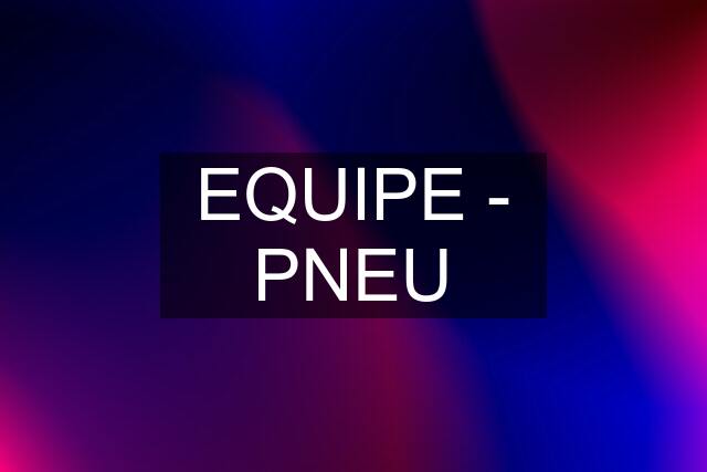 EQUIPE - PNEU