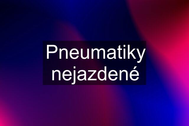 Pneumatiky nejazdené