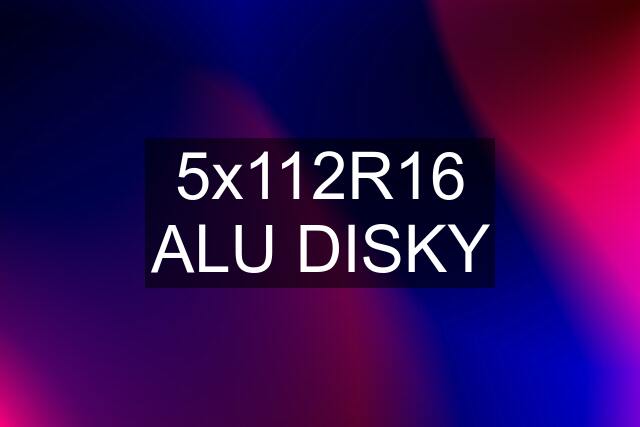 5x112R16 ALU DISKY