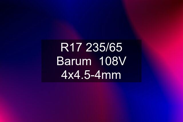 R17 235/65 Barum  108V 4x4.5-4mm