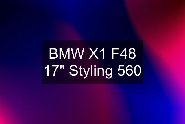 BMW X1 F48 17" Styling 560