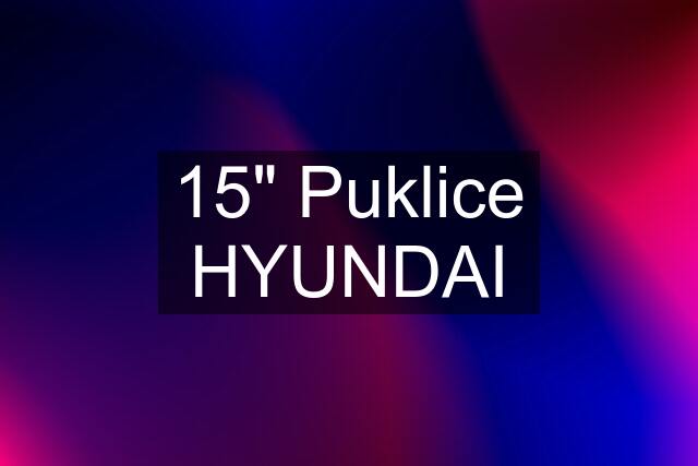 15" Puklice HYUNDAI