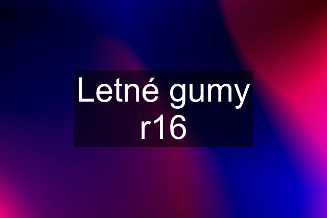 Letné gumy r16