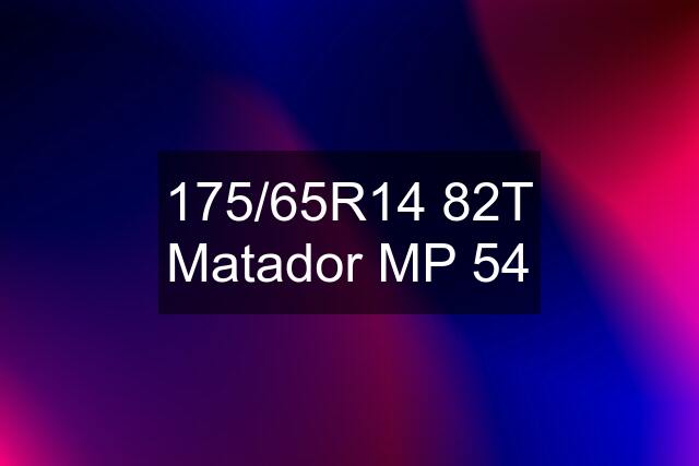 175/65R14 82T Matador MP 54