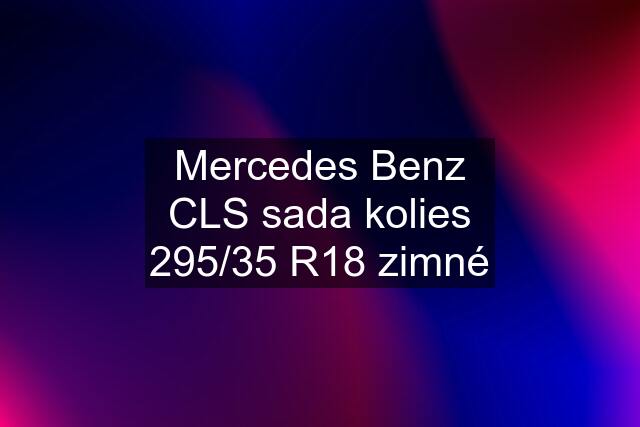 Mercedes Benz CLS sada kolies 295/35 R18 zimné