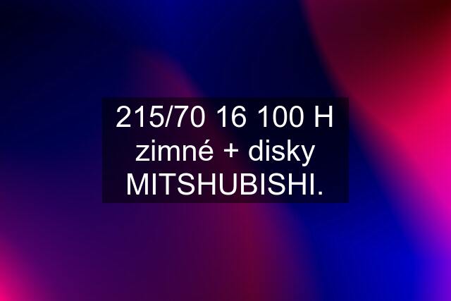 215/70 16 100 H zimné + disky MITSHUBISHI.