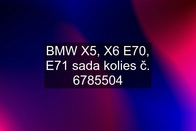 BMW X5, X6 E70, E71 sada kolies č. 6785504