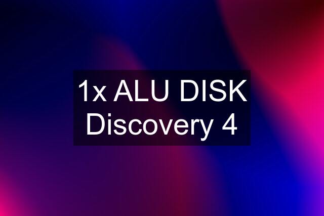 1x ALU DISK Discovery 4