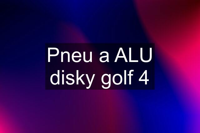 Pneu a ALU disky golf 4