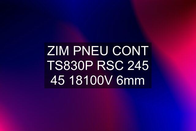 ZIM PNEU CONT TS830P RSC 245 45 18100V 6mm