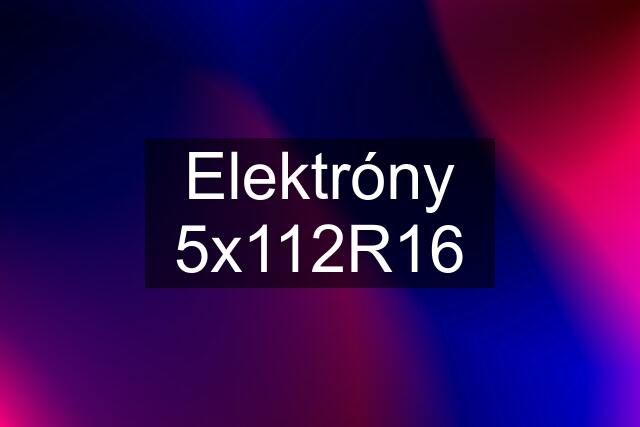 Elektróny 5x112R16