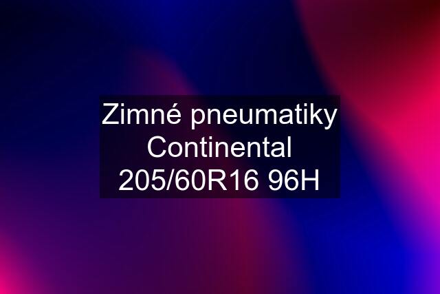 Zimné pneumatiky Continental 205/60R16 96H