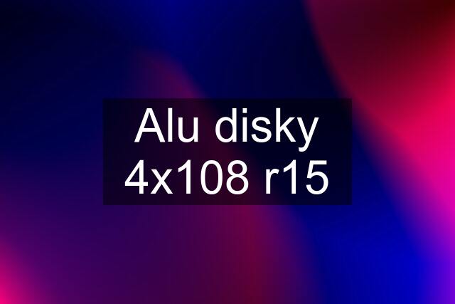 Alu disky 4x108 r15