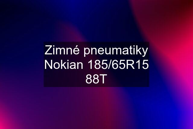 Zimné pneumatiky Nokian 185/65R15 88T