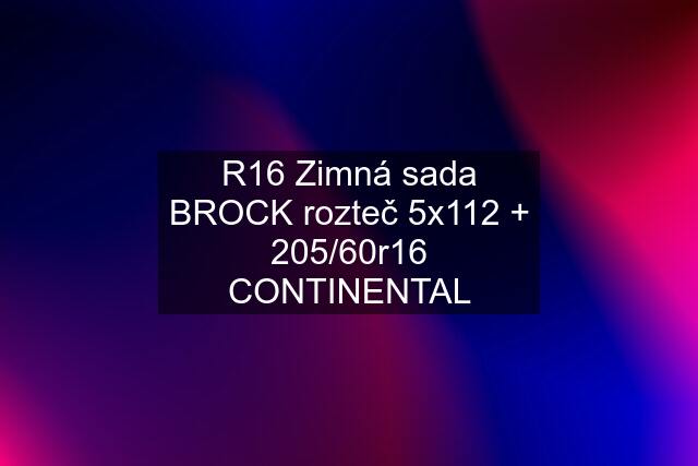 R16 Zimná sada BROCK rozteč 5x112 + 205/60r16 CONTINENTAL