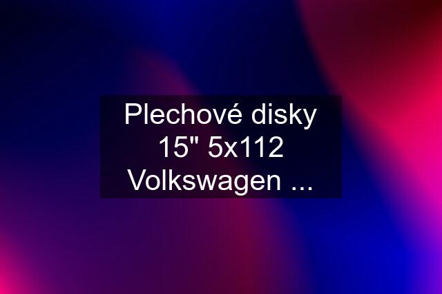 Plechové disky 15" 5x112 Volkswagen ...