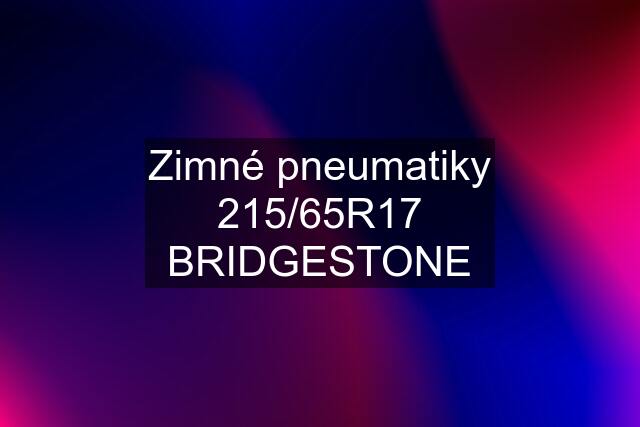 Zimné pneumatiky 215/65R17 BRIDGESTONE