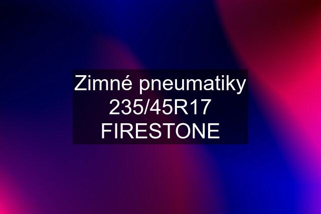 Zimné pneumatiky 235/45R17 FIRESTONE