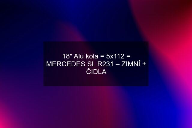 18" Alu kola = 5x112 = MERCEDES SL R231 – ZIMNÍ + ČIDLA