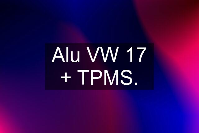 Alu VW 17 + TPMS.