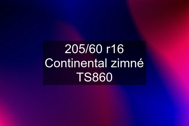 205/60 r16 Continental zimné TS860