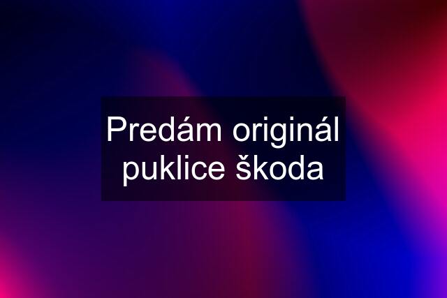 Predám originál puklice škoda