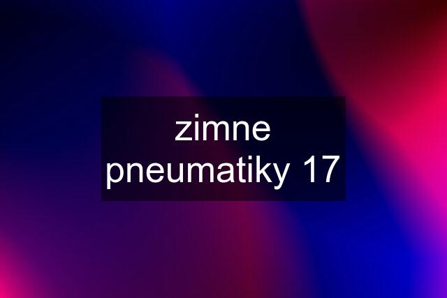 zimne pneumatiky 17