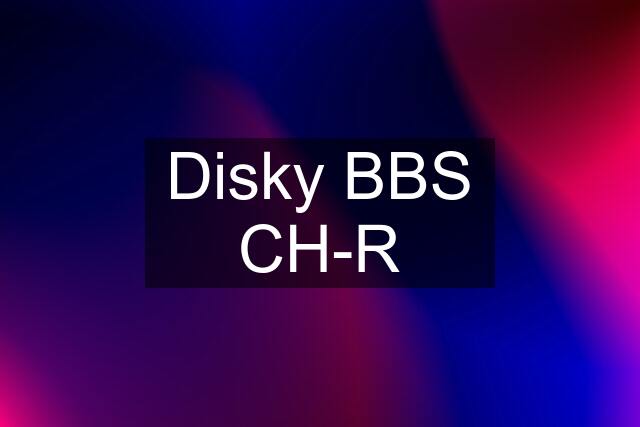 Disky BBS CH-R