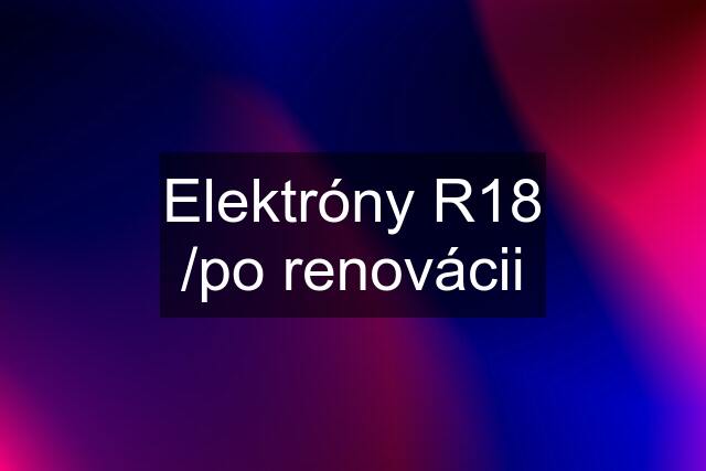 Elektróny R18 /po renovácii