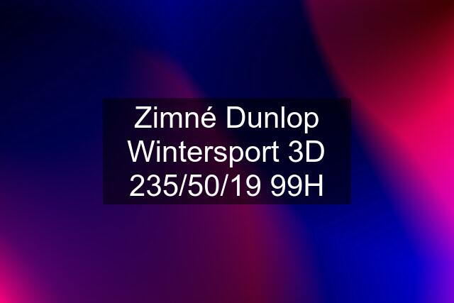 Zimné Dunlop Wintersport 3D 235/50/19 99H